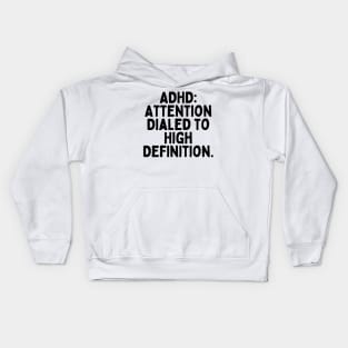 ADHD: Attention Dialed to High Definition. Kids Hoodie